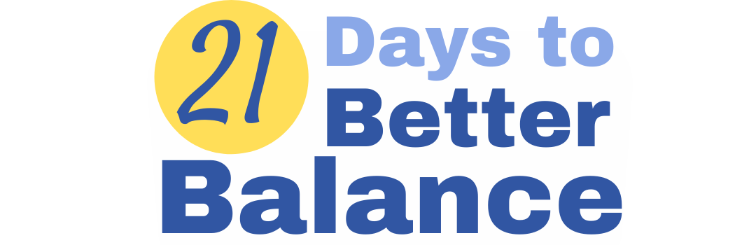 21 Days to Better Balance